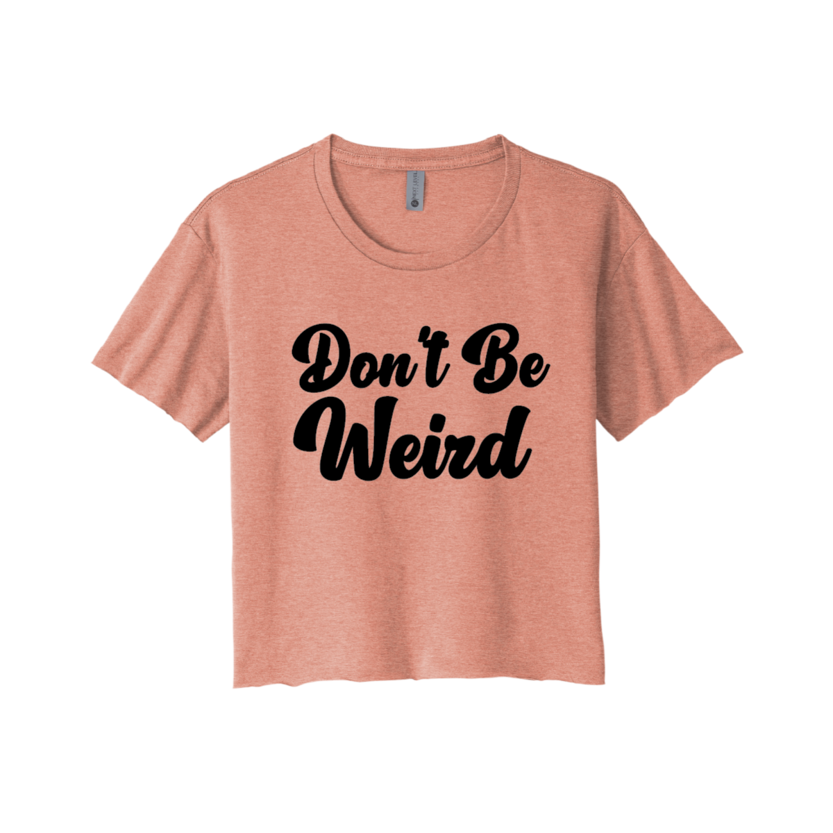 Don't Be Weird Ladies Cropped Tee - Image 3